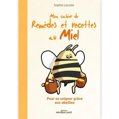 Mon cahier de remèdes et recettes au miel