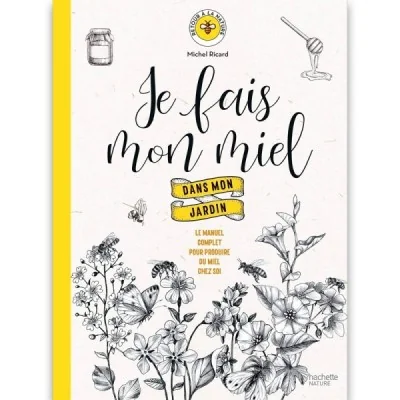 Je fais mon miel dans mon jardin Je fais mon miel dans mon jardin