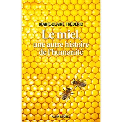 Le miel, une autre histoire de l’humanité