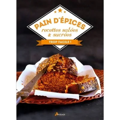 Pain d’épices, recettes salées et sucrées Pain d’épices, recettes salées et sucrées