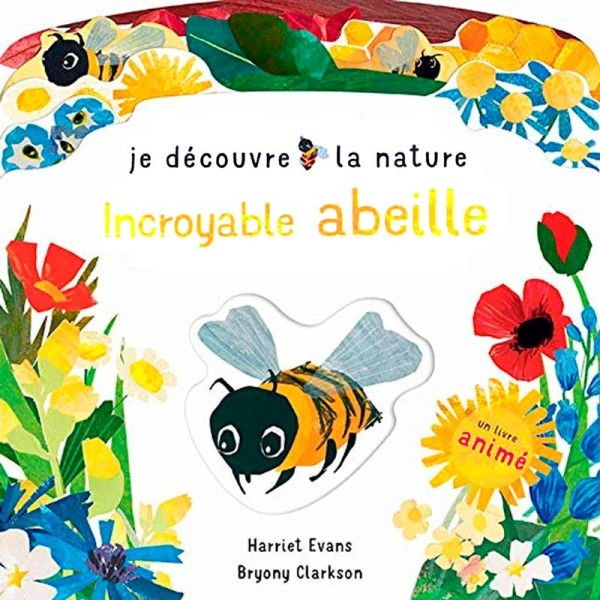 Incroyable abeille – Je découvre la nature