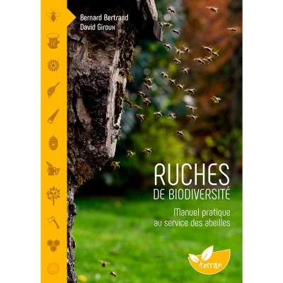 Ruches de biodiversité - Manuel pratique au service des abeilles Ruches de biodiversité - Manuel pratique au service des abeilles
