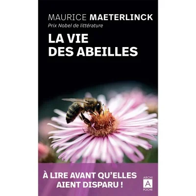 La Vie des Abeilles de Maurice Maeterlinck - Un classique de la littérature sur l’apiculture et les insectes sociaux.
