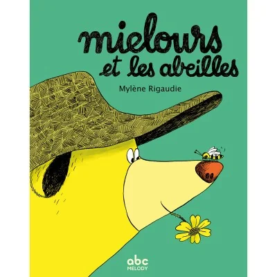Mielours et les abeilles : un album tendre et drôle sur les abeilles et l’apiculture. Mielours et les abeilles : un album tendre et drôle sur les abeilles et l’apiculture.