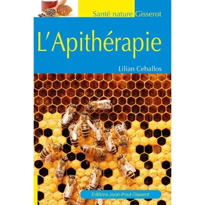 "L'Apithérapie" de Lilian Ceballos : guide pratique sur les bienfaits des produits de la ruche.