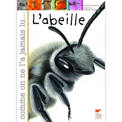 Livre "L’abeille comme on ne l’a jamais lu" de François Lasserre, documentaire illustré sur les abeilles et leurs modes de vie.