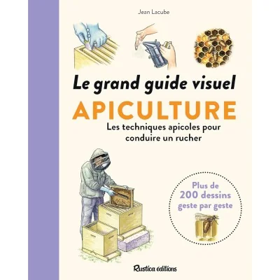 Couverture du livre Le grand guide visuel Apiculture de Jean Lacube, guide Rustica pour apiculteurs