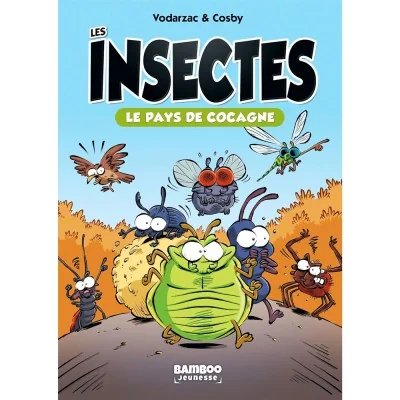 Couverture du livre Les insectes T.1 Le pays de cocagne de François Vodarzac et Cosby, roman jeunesse écologique plein d’humour