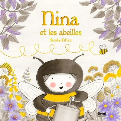 Couverture du livre Nina et les abeilles de Nicola Killen, album animé jeunesse sur les abeilles, le jardin et la nature