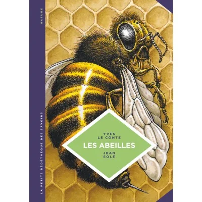 Les Abeilles : les connaître pour mieux les protéger, BD documentaire d’Yves Le Conte illustrée par Jean Solé.