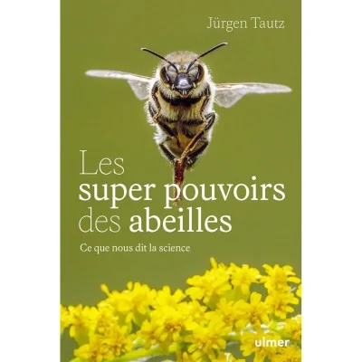 Couverture de Les super pouvoirs des abeilles de Jürgen Tautz, livre scientifique Ulmer